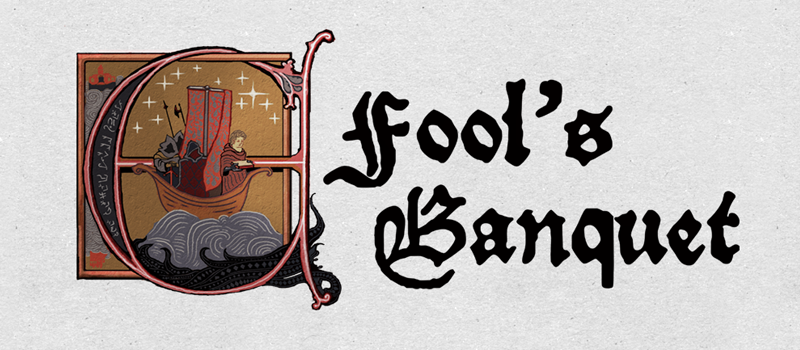 Announcing: A Fool’s Banquet